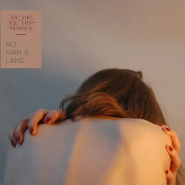 No Man's Land by Me And My Two Horses - album cover