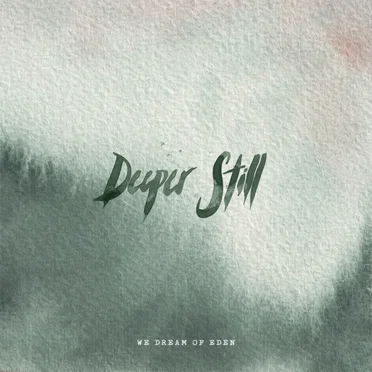 Deeper Still by We Dream of Eden - album cover