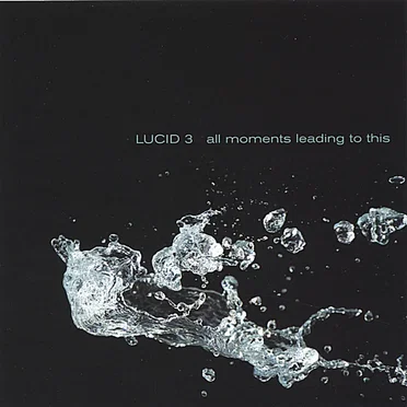 All Moments Leading to This by Lucid 3 - album cover