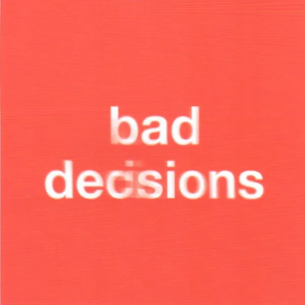 bad decisions
