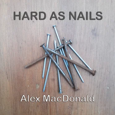 Hard as Nails by Alex MacDonald - album cover