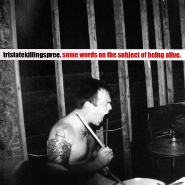 Some Words on the Subject of Being Alive by Tri-State Killing Spree - album cover
