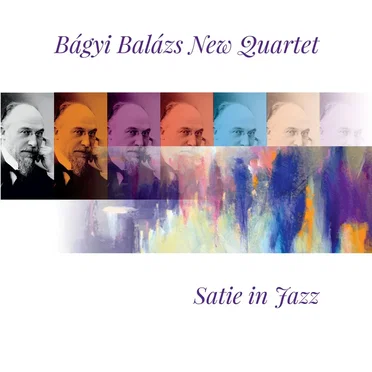Satie in Jazz by Balázs Bágyi New Quartet - album cover