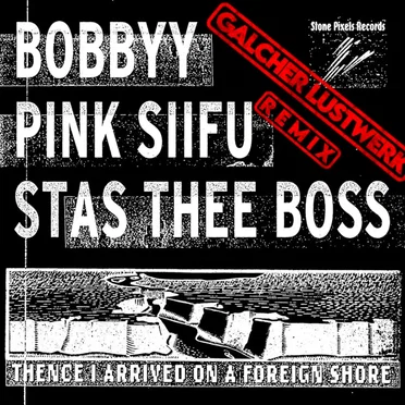 Thence I Arrived on a Foreign Shore (Galcher Lustwerk remix)