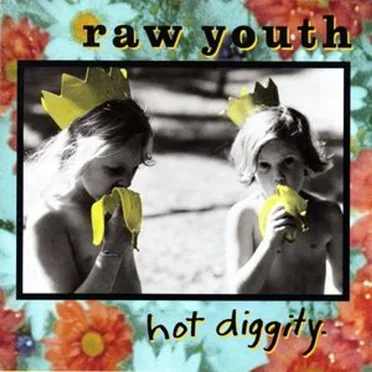 Hot Diggity by Raw Youth - album cover