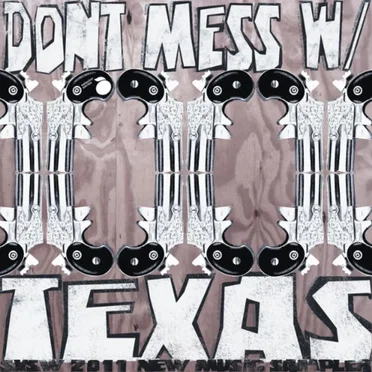 Don't Mess With Texas: SXSW 2011 New Music Sampler by Various Artists - album cover