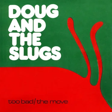 Too Bad / The Move by Doug and the Slugs - album cover