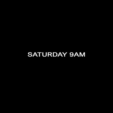 Saturday 9AM