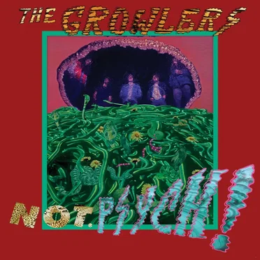 Not. Psych! by The Growlers - album cover