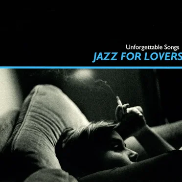 Jazz for Lovers: Unforgettable Songs by Various Artists - album cover