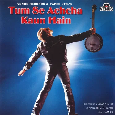 Tum Se Achcha Kaun Hai