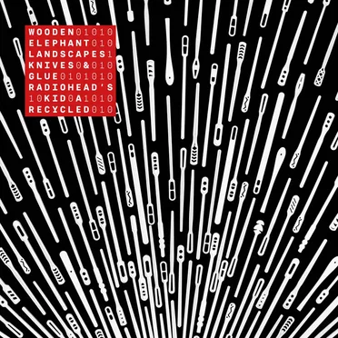 Landscapes, Knives & Glue – Radiohead's Kid a Recycled