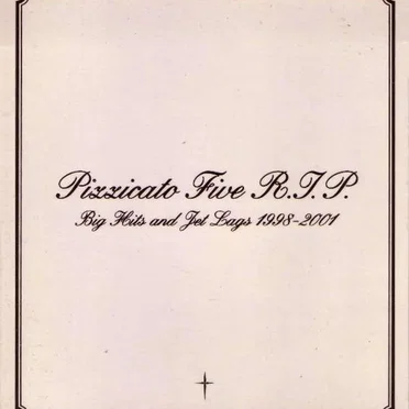 Pizzicato Five R.I.P~Big Hits and Jet Lags 1998-2001~
