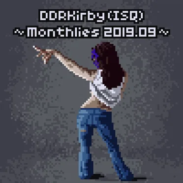 ~Monthlies 2019.09~ by DDRKirby(ISQ) - album cover