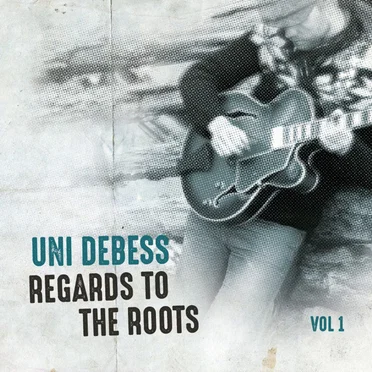 Regards To The Roots, Vol. 1 by Uni Debess - album cover