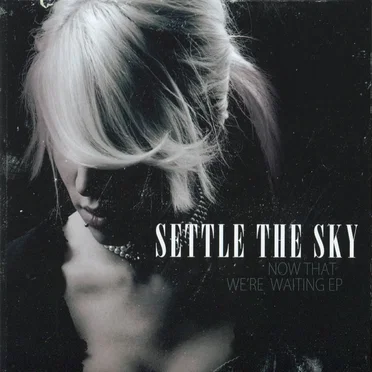 Now That We’re Waiting by Settle the Sky - album cover