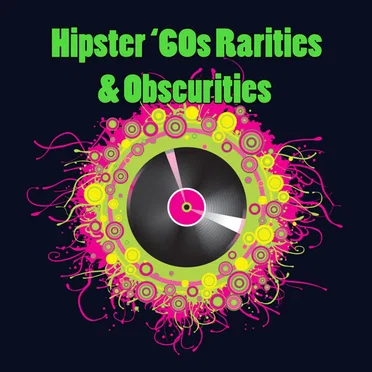 Hipster '60s Rarities & Obscurities by Various Artists - album cover