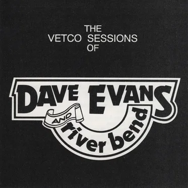 The Vetco Sessions of Dave Evans and River Bend
