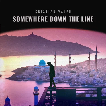 Somewhere Down the Line by Kristian Valen - album cover