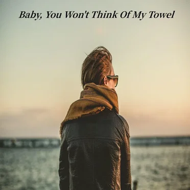 Baby, You Won't Think of My Towel by Ingram Meg - album cover
