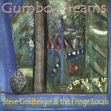 Gumbo Dreams by Steve Goldberger & the Fringe Locals - album cover