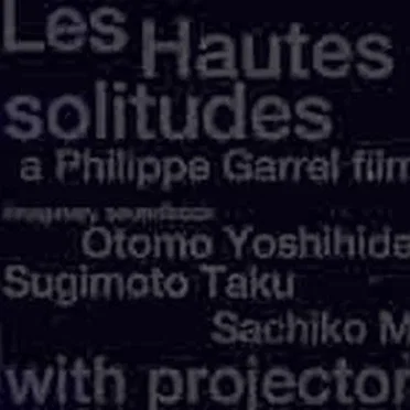 Les Hautes Solitudes: A Philippe Garrel Film