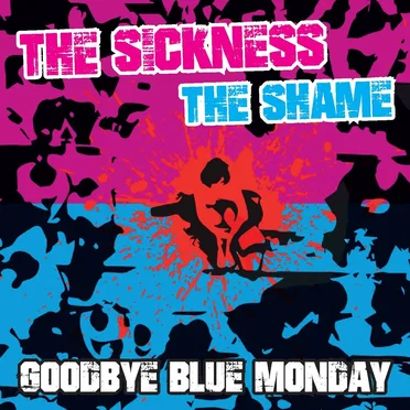 The Sickness, The Shame by Goodbye Blue Monday - album cover
