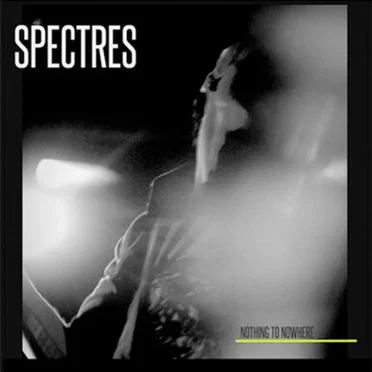 Nothing to Nowhere by Spectres - album cover