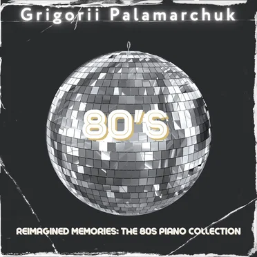 Reimagined Memories: The 80s Piano Collection