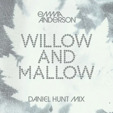 Willow and Mallow (Daniel Hunt mix)