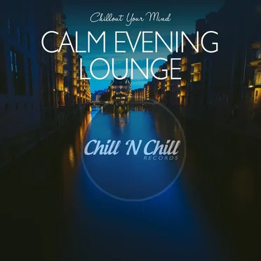 Calm Evening Lounge (Chillout Your Mind) by Various Artists - album cover