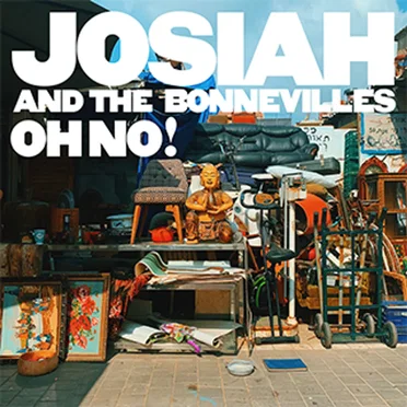 Oh No! by Josiah and the Bonnevilles - album cover