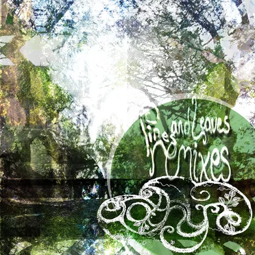 Pines and Leaves Remixes