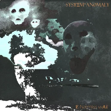 Ɇ Næmliss wȺίl by ↔SYSŦΞM°ANʘMALY↔ - album cover