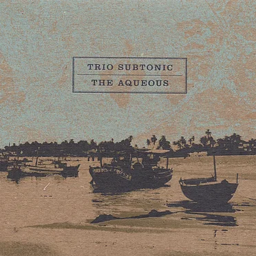 The Aqueous by Trio Subtonic - album cover