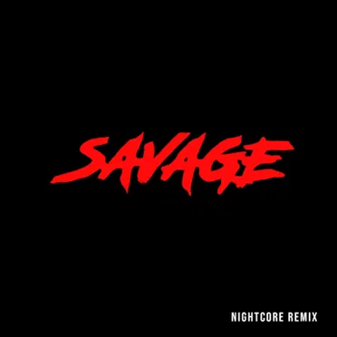 Savage (nightcore remix)