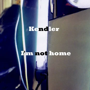 I'm not home by Kendler - album cover