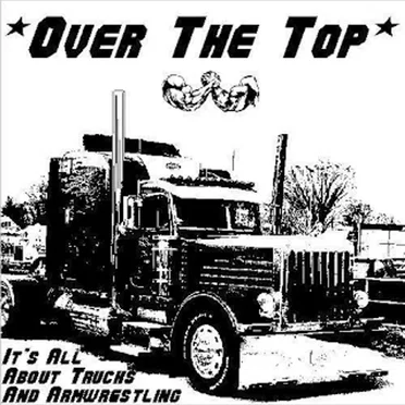 It's All About Trucks And Armwrestling by Over The Top - album cover