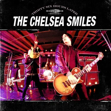 Thirty Six Hours Later by The Chelsea Smiles - album cover