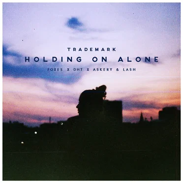 Holding on Alone (Foxes X DHT X Askery & Lash)