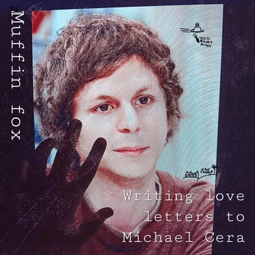 Writing love letters to Michael Cera by Muffin Fox - album cover