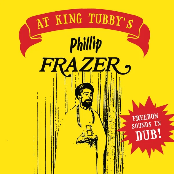 Phillip Frazer at King Tubby's - Freedom Sounds in Dub !