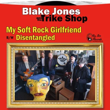My Soft Rock Girlfriend by Blake Jones & The Trike Shop - album cover