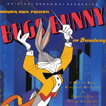 Bugs Bunny on Broadway: Original Broadway Recording