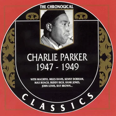 The Chronological Classics: Charlie Parker 1947-1949