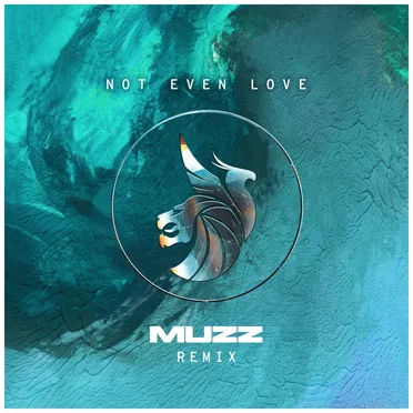 Not Even Love (MUZZ remix)