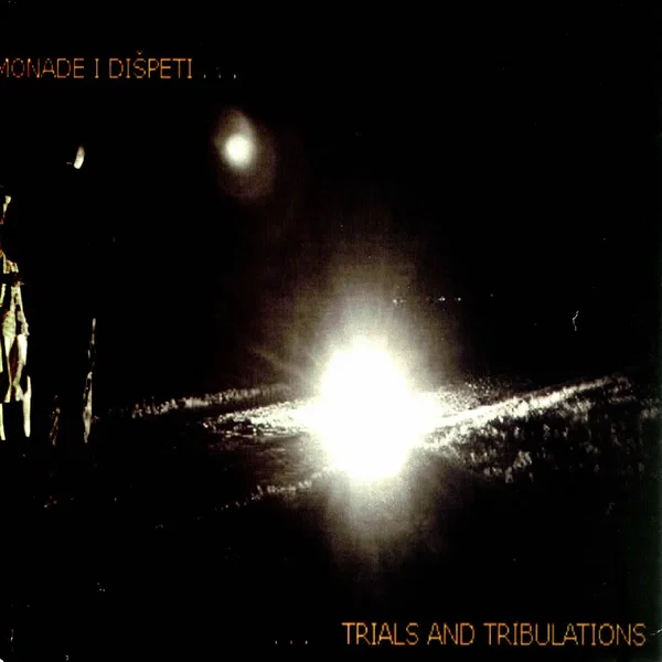 Monade i dišpeti… Trials and Tribulations