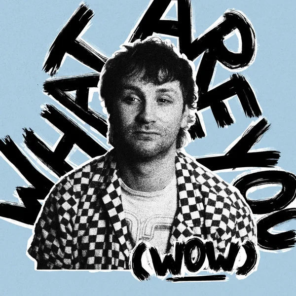 What Are You (Wow)