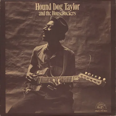 Hound Dog Taylor and the HouseRockers by Hound Dog Taylor and the HouseRockers - album cover