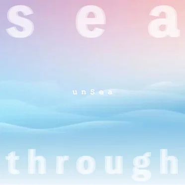 sea‐through by unSea - album cover